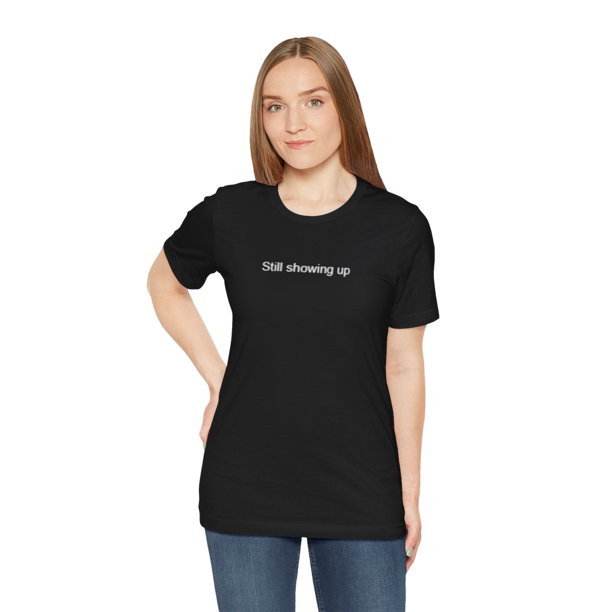 Still Showing Up – Mental Health T-Shirt