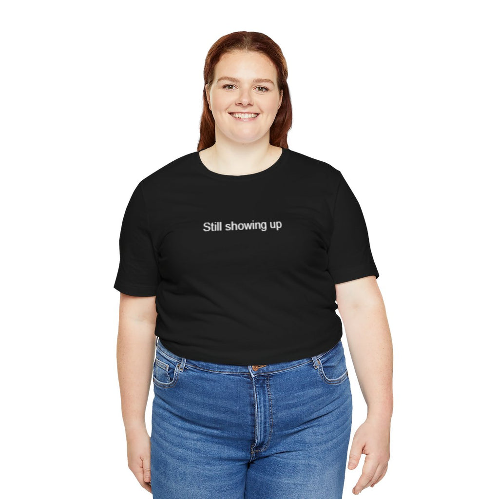 Still Showing Up – Mental Health T-Shirt